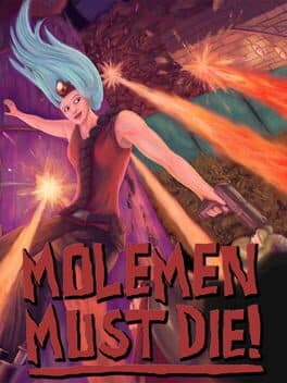 Molemen Must Die!