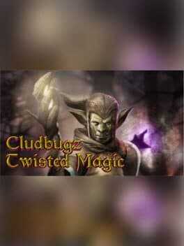 Cludbugz's Twisted Magic