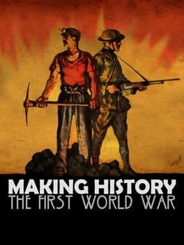 Making History: The First World War