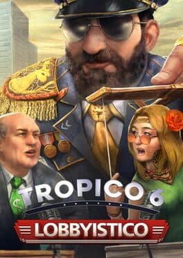 Tropico 6: Lobbyistico
