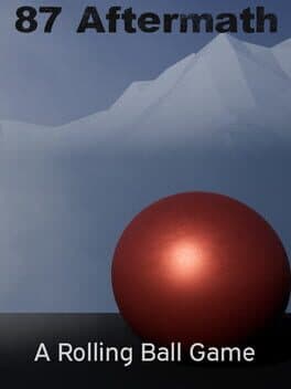 87 Aftermath: A Rolling Ball Game