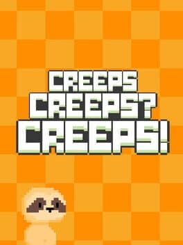 Creeps Сreeps? Creeps!