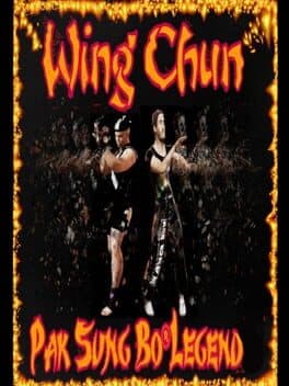 Wing Chun: Pak Sung Bo Legends