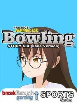 Project: Summer Ice - Bowling: Story Six - Jane Version