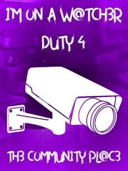 I'm On a Watcher Duty 4: The Community Place