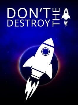 Don't Destroy The Rocket