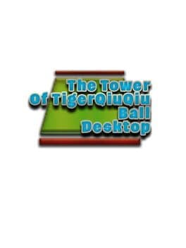 The Tower of TigerQiuQiu: Desktop Ball