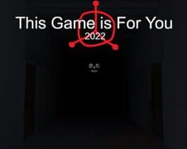 This Game is For You 2022