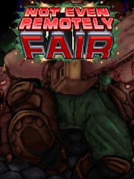 Not Even Remotely Fair