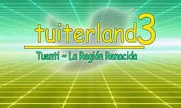 Tuiterland 3: Tuenti - La Región Renacida