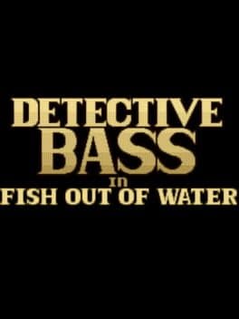 Detective Bass: Fish Out Of Water