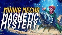 Mining Mechs: Magnetic Mystery