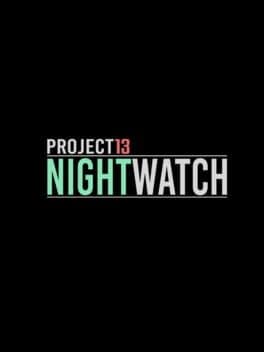 Project 13: Nightwatch