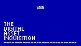 The Digital Asset Inquisition