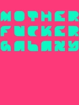Mother Fucker Galaxy