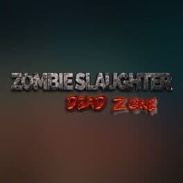 Zombie Slaughter: Dead Zone