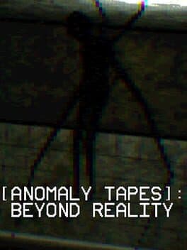 Anomaly Tapes: Beyond Reality