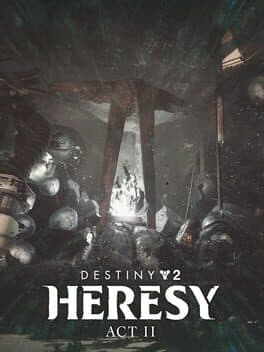 Destiny 2: Heresy - Act 2