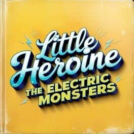 Little Heroine: The Electric Monsters