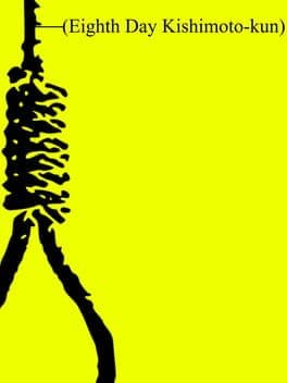 Eighth Day Kishimoto-kun