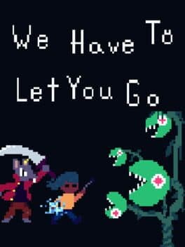 We Have To Let You Go