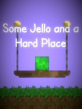 Some Jello and a Hard Place