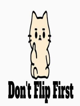Don't Flip First