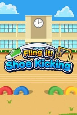 Fling it! Shoe Kicking