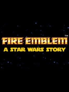 Fire Emblem: A Star Wars Story