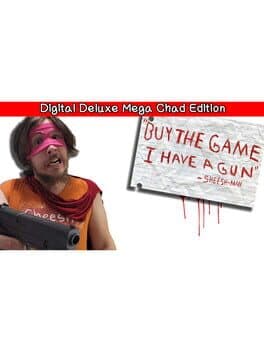 Buy the Game, I Have a Gun: Sheesh-Man - Digital Deluxe Mega Chad Edition