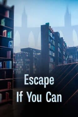 Escape If You Can