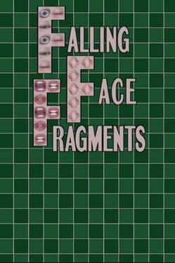 Falling Face Fragments