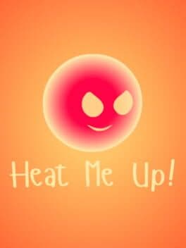 Heat Me Up!