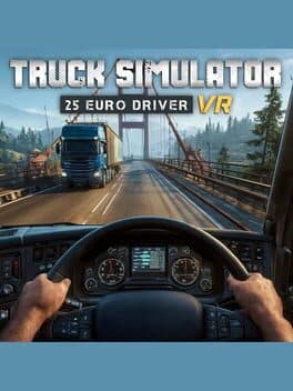Truck Simulator 25: Euro Driver VR