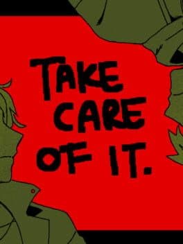 Take Care of It.