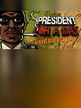 President for a Day - Corruption