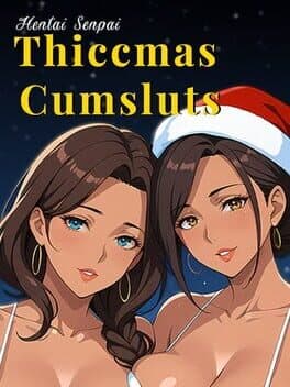 Hentai Senpai: Thiccmas Cumsluts