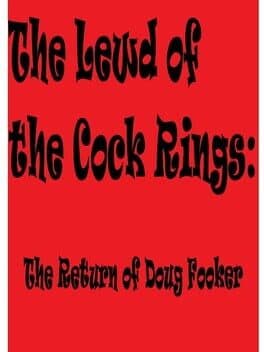 The Lewd of the Cock Rings: The Return of Doug Fooker
