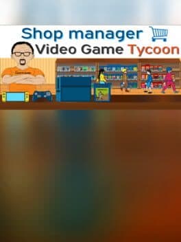 Shop Manager : Video Game Tycoon