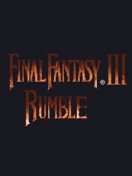 Final Fantasy III/VI Rumble