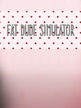 Fat Dude Simulator