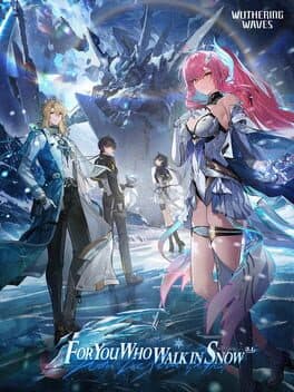 Wuthering Waves: For You Who Walk in Snow