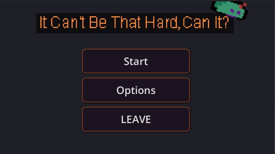 It Can't Be That Hard, Can it? screenshot 1