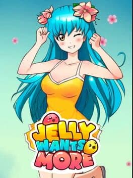 Jelly Wants More