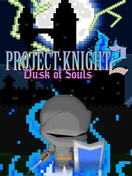 Project: Knight 2 Dusk of Souls