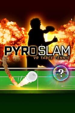 PyroSlam: VR Table Tennis