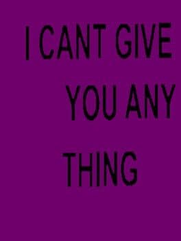 I Cant Give You Any thing