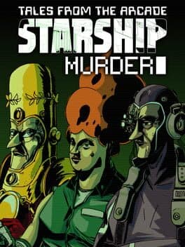 Tales From The Arcade: Starship Murder