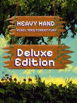 Heavy Hand: Pixel Tree Forest Fury - Deluxe Edition