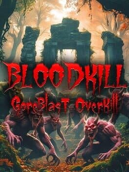 Bloodkill: Goreblast Overkill